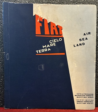  Soc. An. Fiat Fiat. Cielo, mare, terra. Tutte le produzioni motoristiche, terrestri, marittime, aeree (40 anni di progresso 1899-1939) 1939 Milano Rizzoli (per l'Ufficio Stampa Fiat)